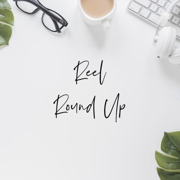 Reel Round Up
